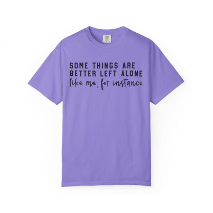 Some Things Are Better Left Alone Statement Tee