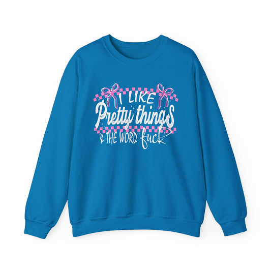 I Like Pretty Things & The Word F*ck Sweatshirt