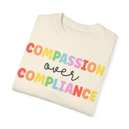 compassion over compliance Unisex Garment-Dyed T-shirt