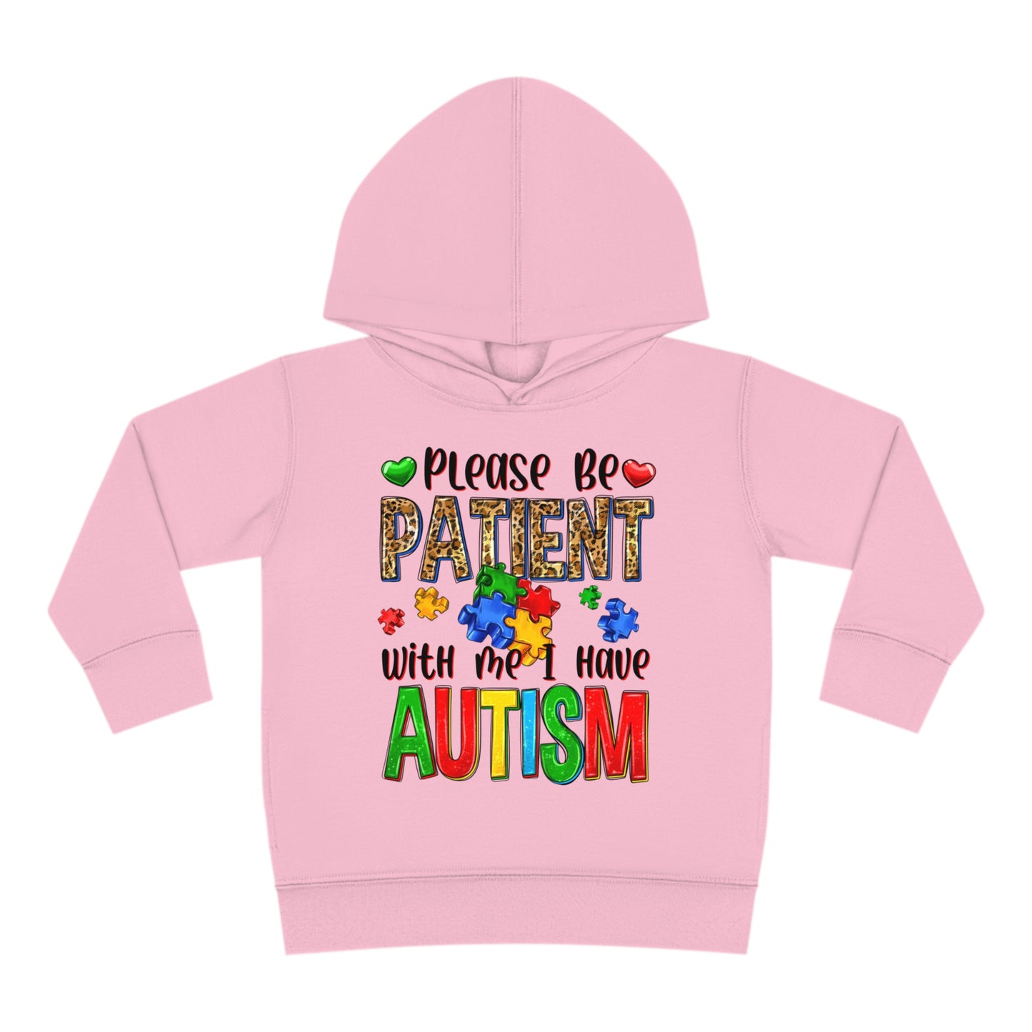 I have autism be patient Toddler Pullover Fleece Hoodie