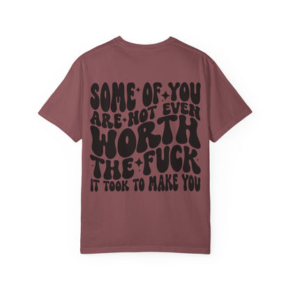Not even worth it tee