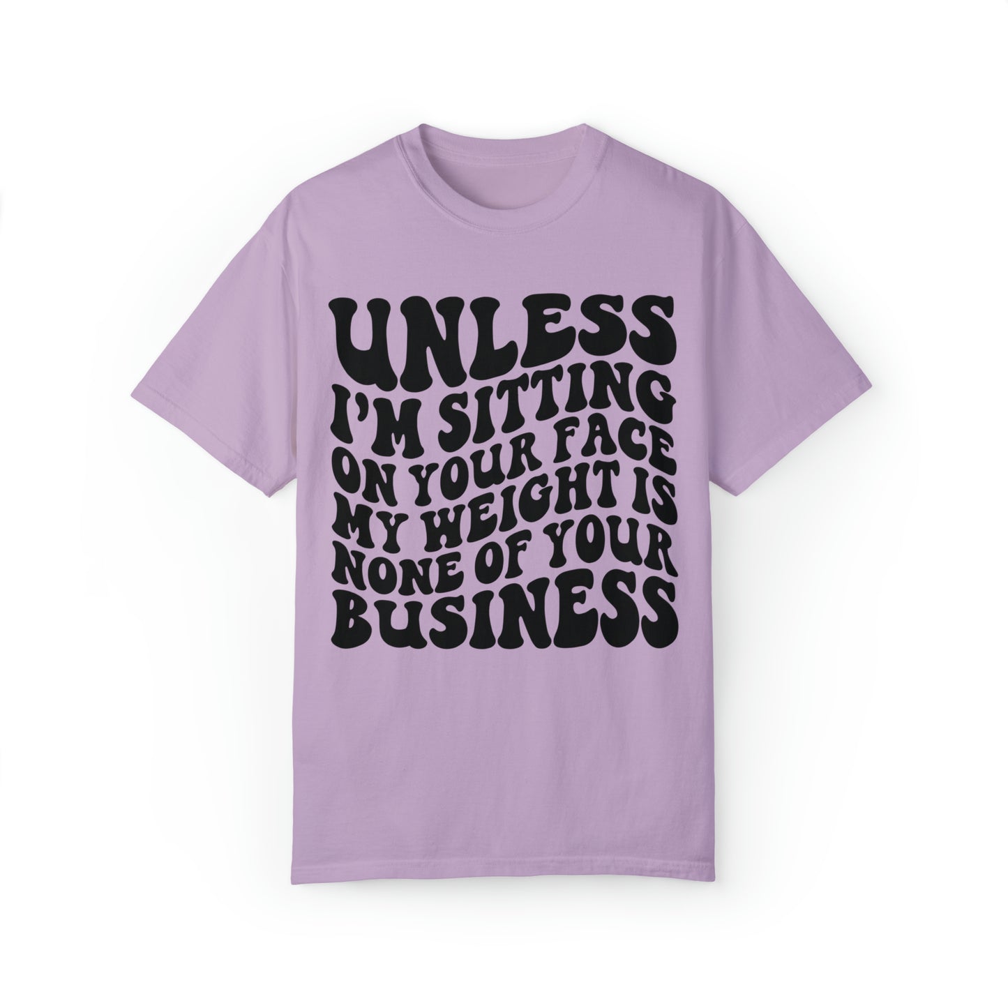 Not your weight Unisex Garment-Dyed T-shirt