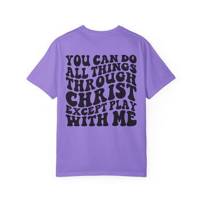 you can do all thing through christ Unisex Garment-Dyed T-shirt