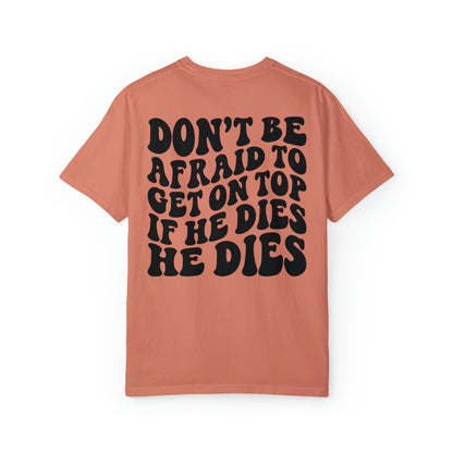 He’ll die happy trendy quotes Unisex Garment-Dyed T-shirt