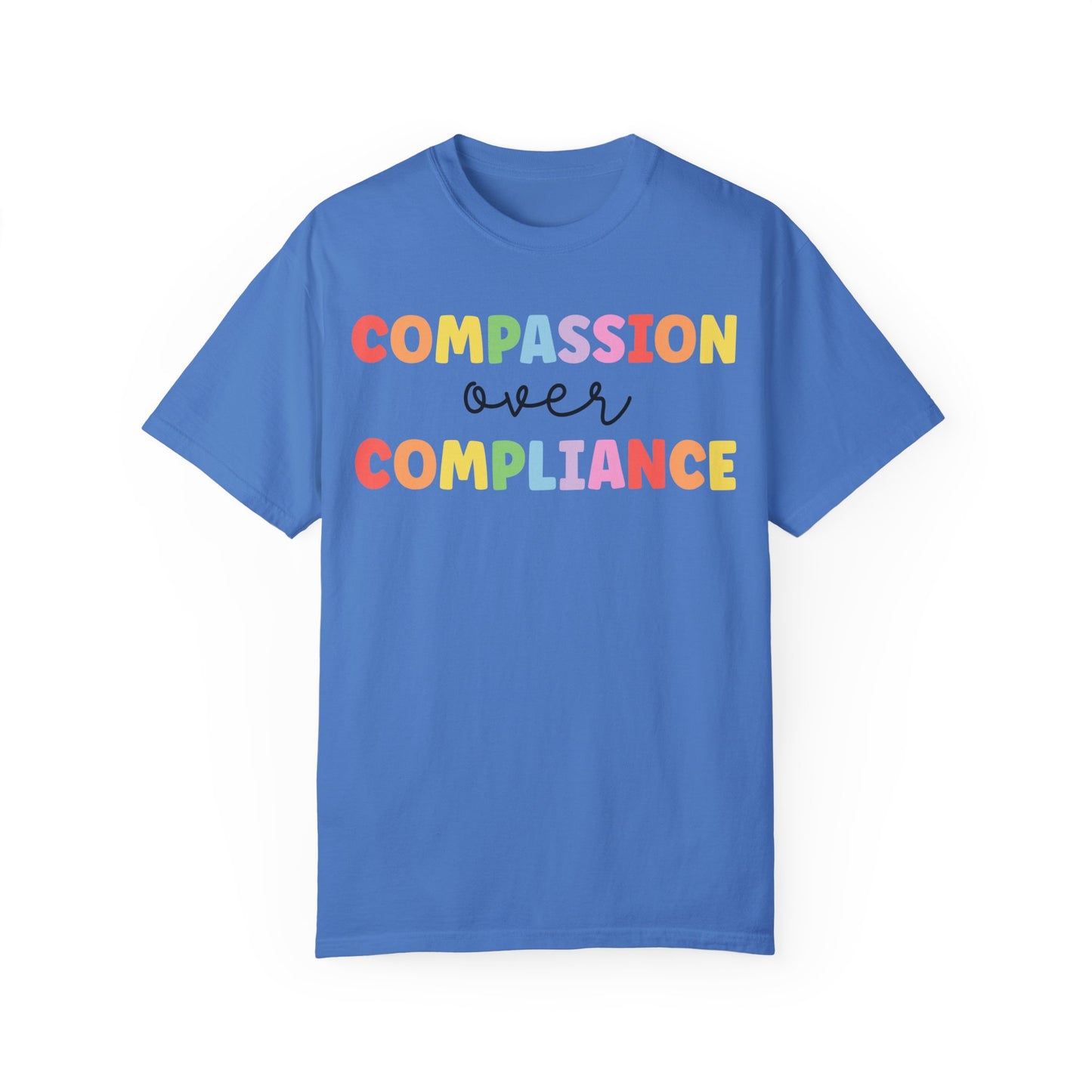 compassion over compliance Unisex Garment-Dyed T-shirt