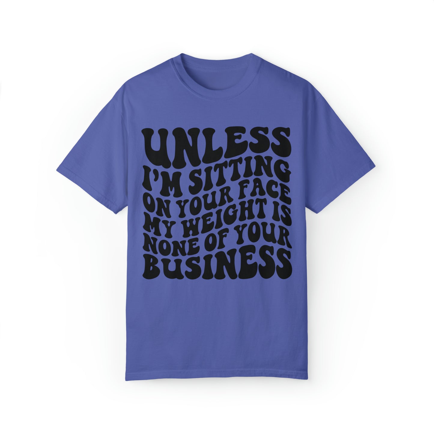 Not your weight Unisex Garment-Dyed T-shirt