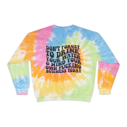 Mind your business today Unisex Tie-Dye Sweatshirt