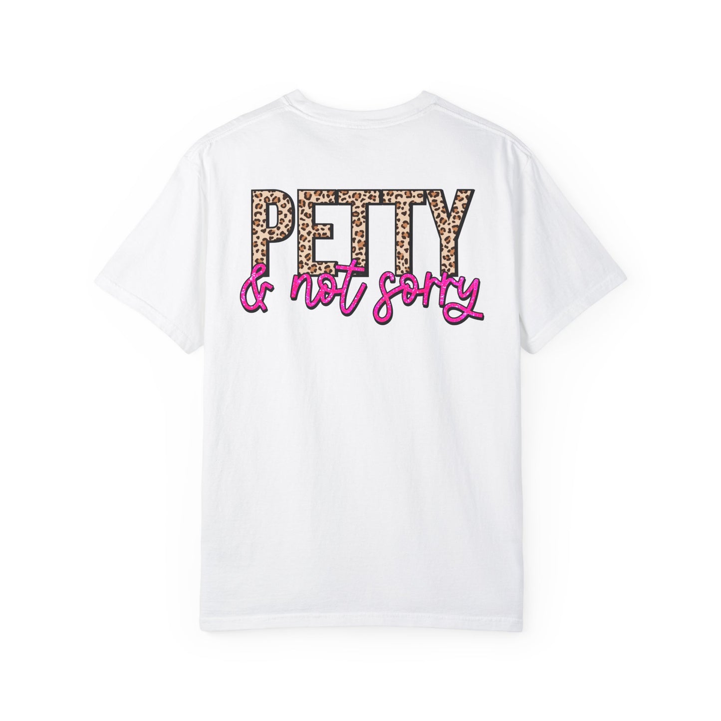 petty not sorry Unisex Garment-Dyed T-shirt