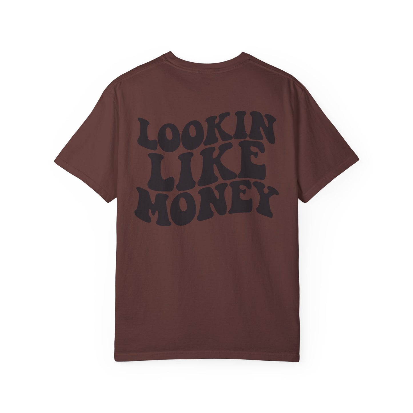 Lookin like money Unisex Garment-Dyed T-shirt