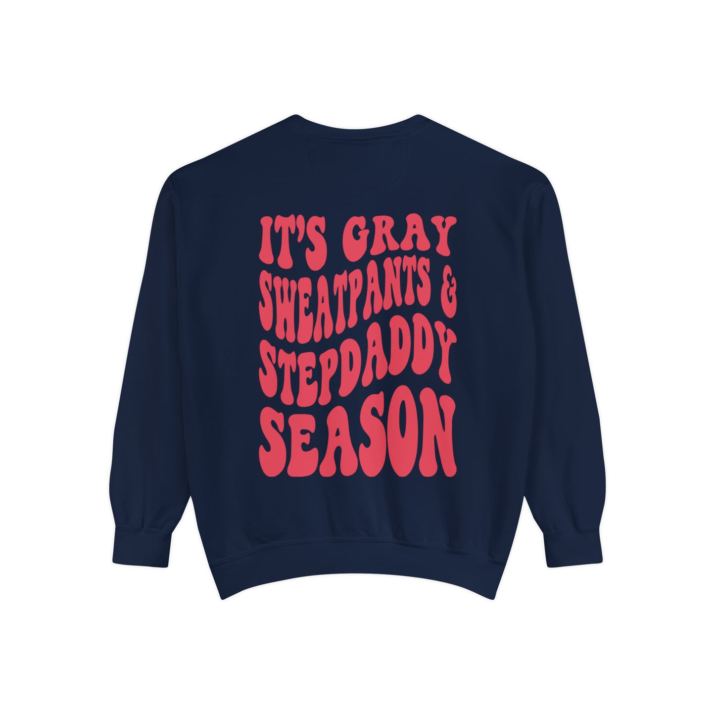 Stepdads Season Unisex Garment-Dyed Sweatshirt