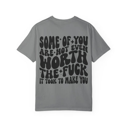 Not even worth it tee