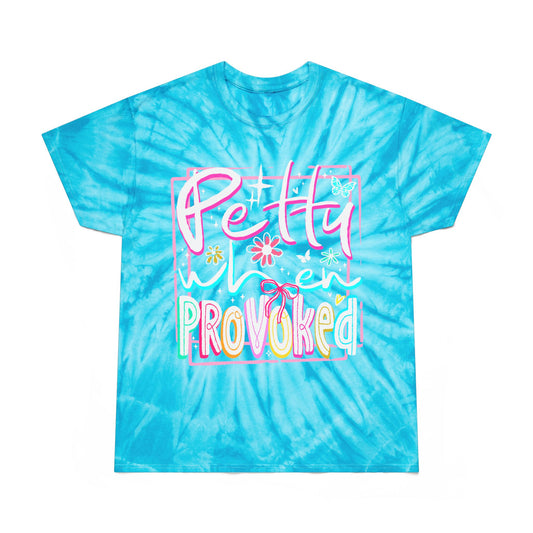 Petty When Provoked Tie-Dye Tee