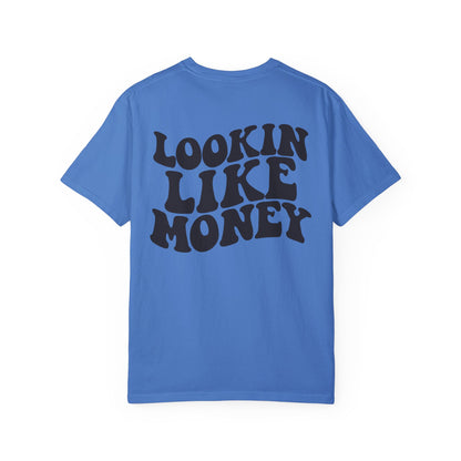 Lookin like money Unisex Garment-Dyed T-shirt