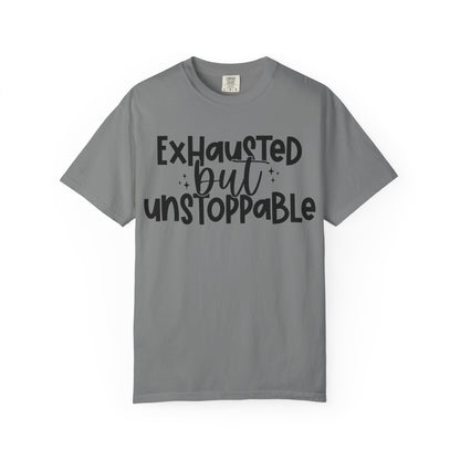 Exhausted but Unstoppable T-Shirt Motivational Tee
