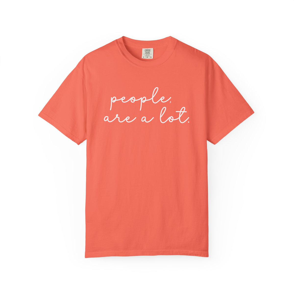 People are a lot Unisex Garment-Dyed T-shirt
