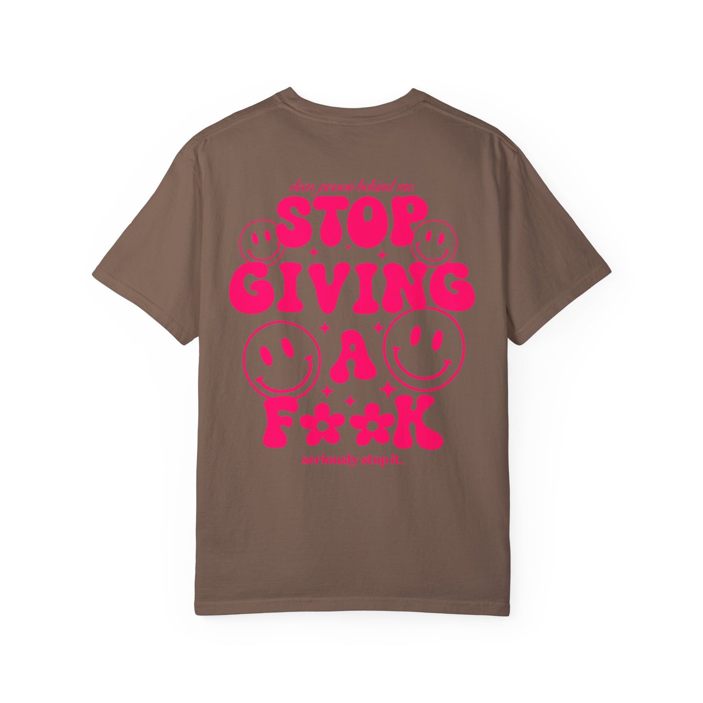 stop giving a fuck Unisex Garment-Dyed T-shirt