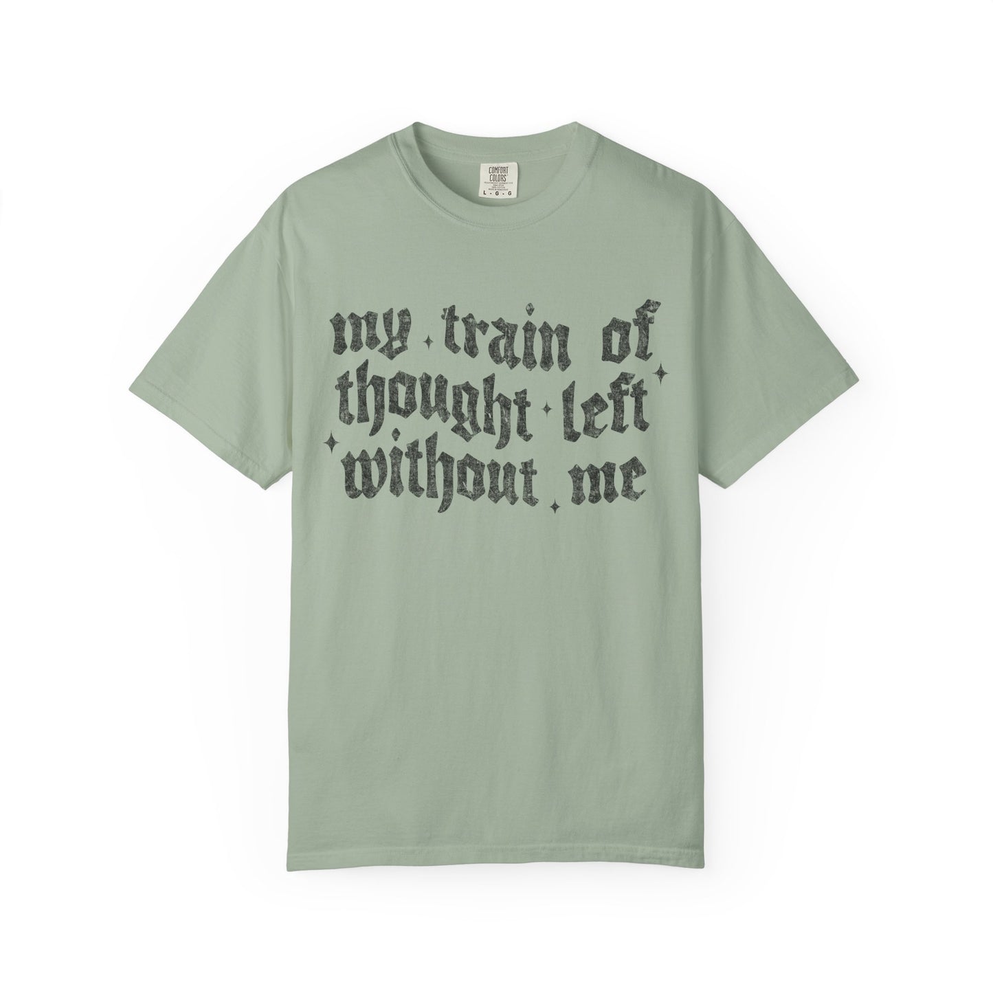 My train of though is gone Unisex Garment-Dyed T-shirt