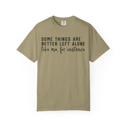 Some Things Are Better Left Alone Statement Tee