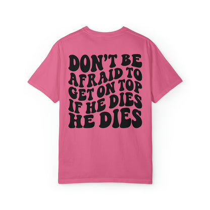 He’ll die happy trendy quotes Unisex Garment-Dyed T-shirt