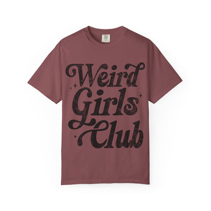 Weird Girls Club T-shirt, Unisex Garment-Dyed Tee, Fun Graphic Shirt, Casual Wear