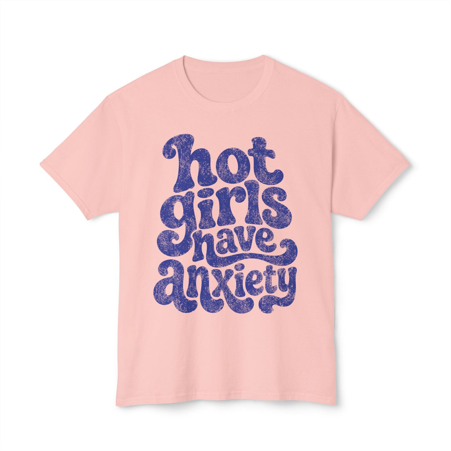 Hot girls and anxiety 
Unisex HD Cotton™ T-shirt