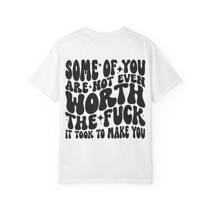 Not even worth it tee