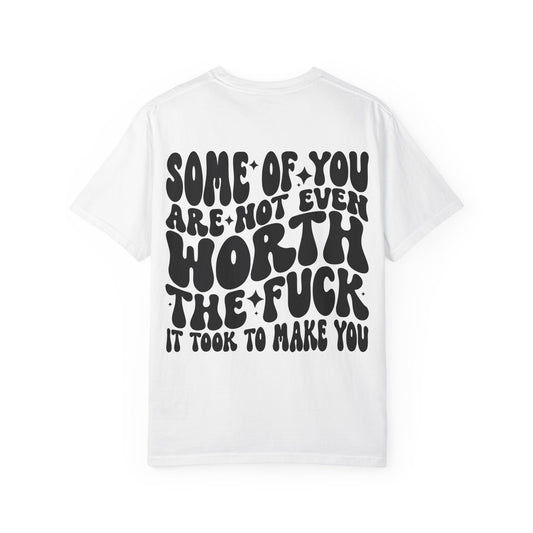 Not even worth it tee