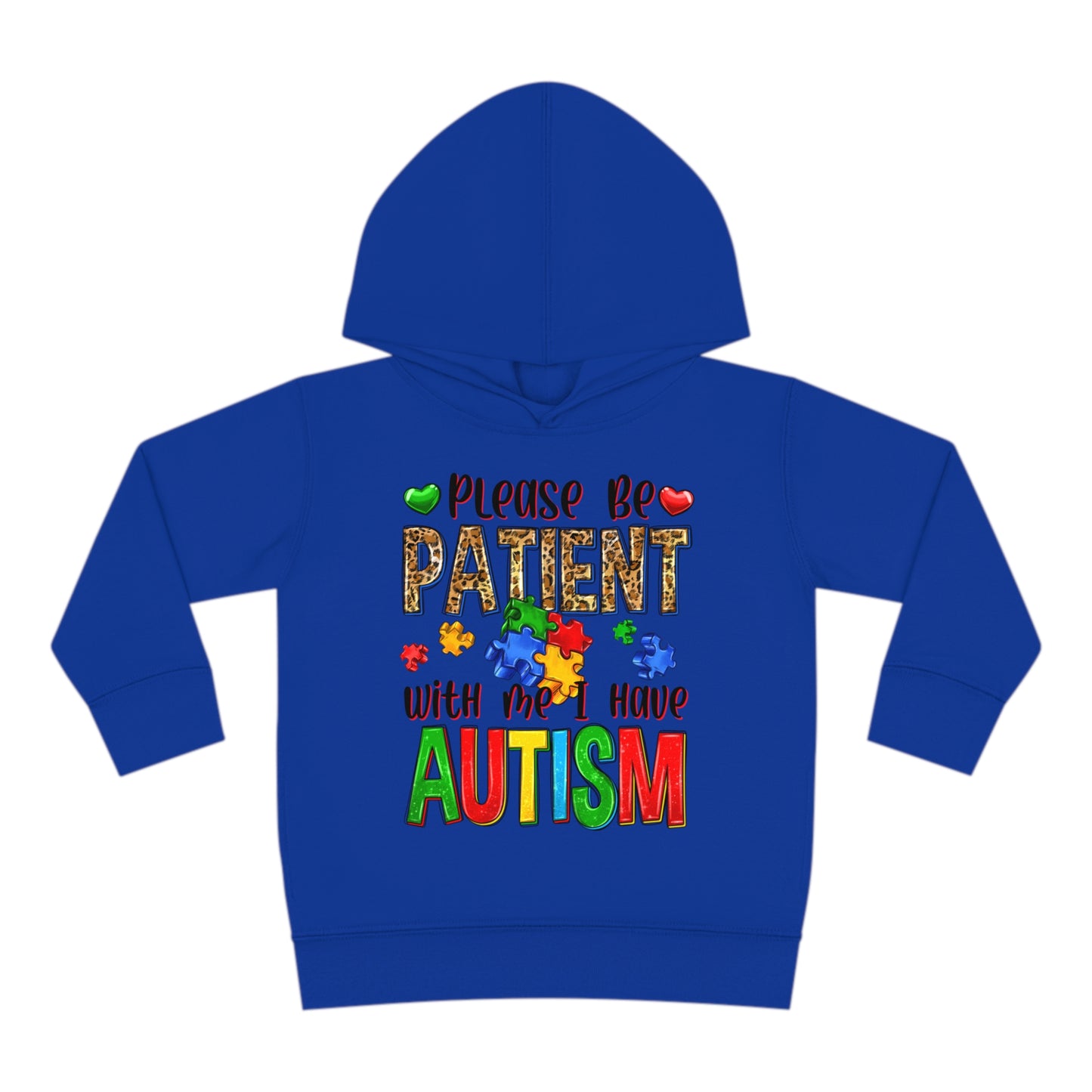 I have autism be patient Toddler Pullover Fleece Hoodie