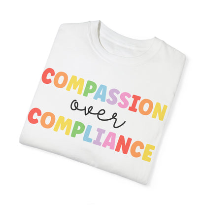 compassion over compliance Unisex Garment-Dyed T-shirt