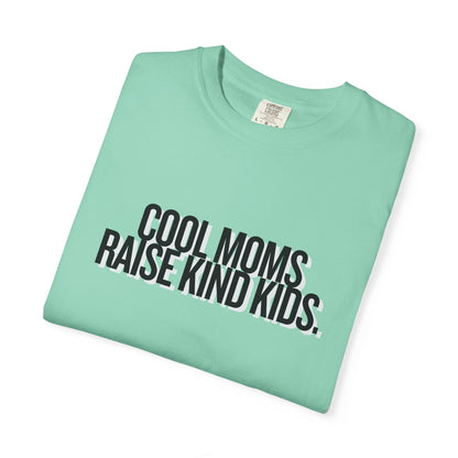 Cool Moms Raise Kind Kids T-Shirt