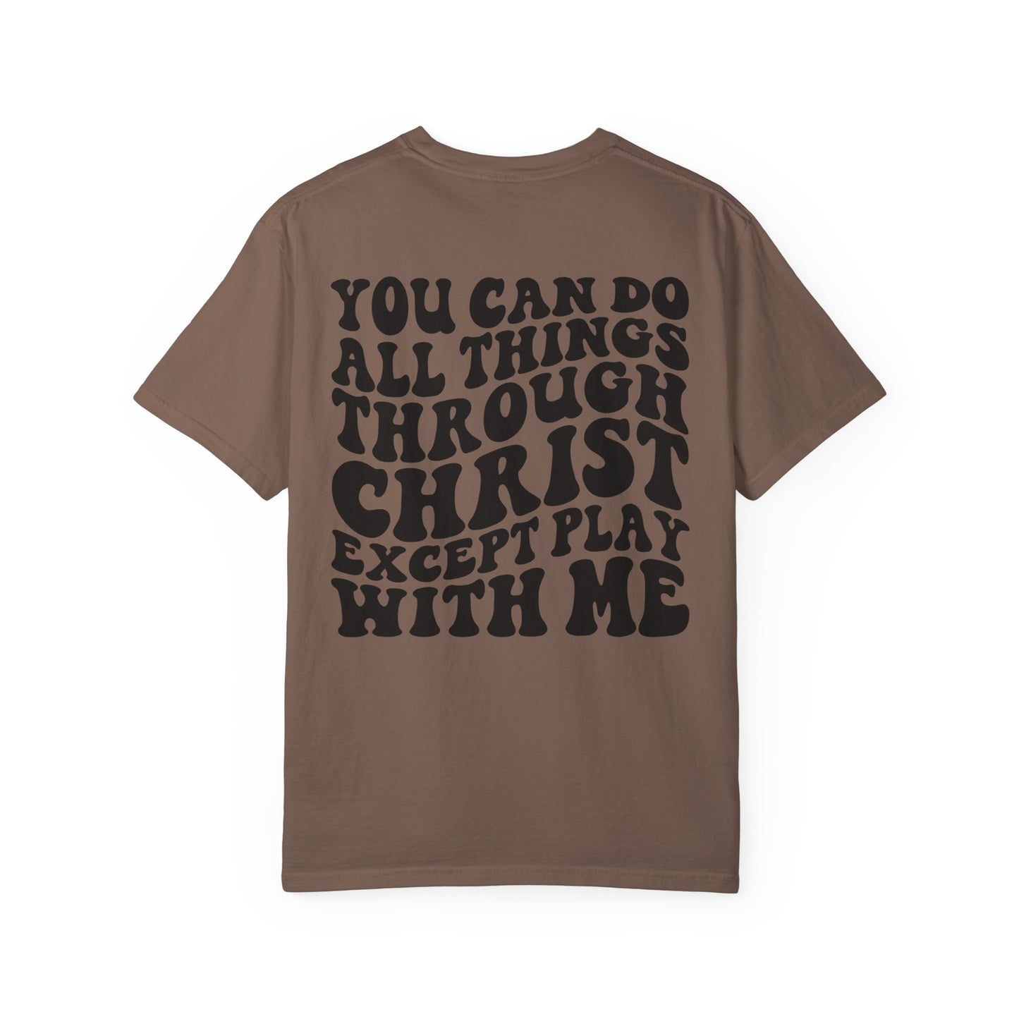 you can do all thing through christ Unisex Garment-Dyed T-shirt