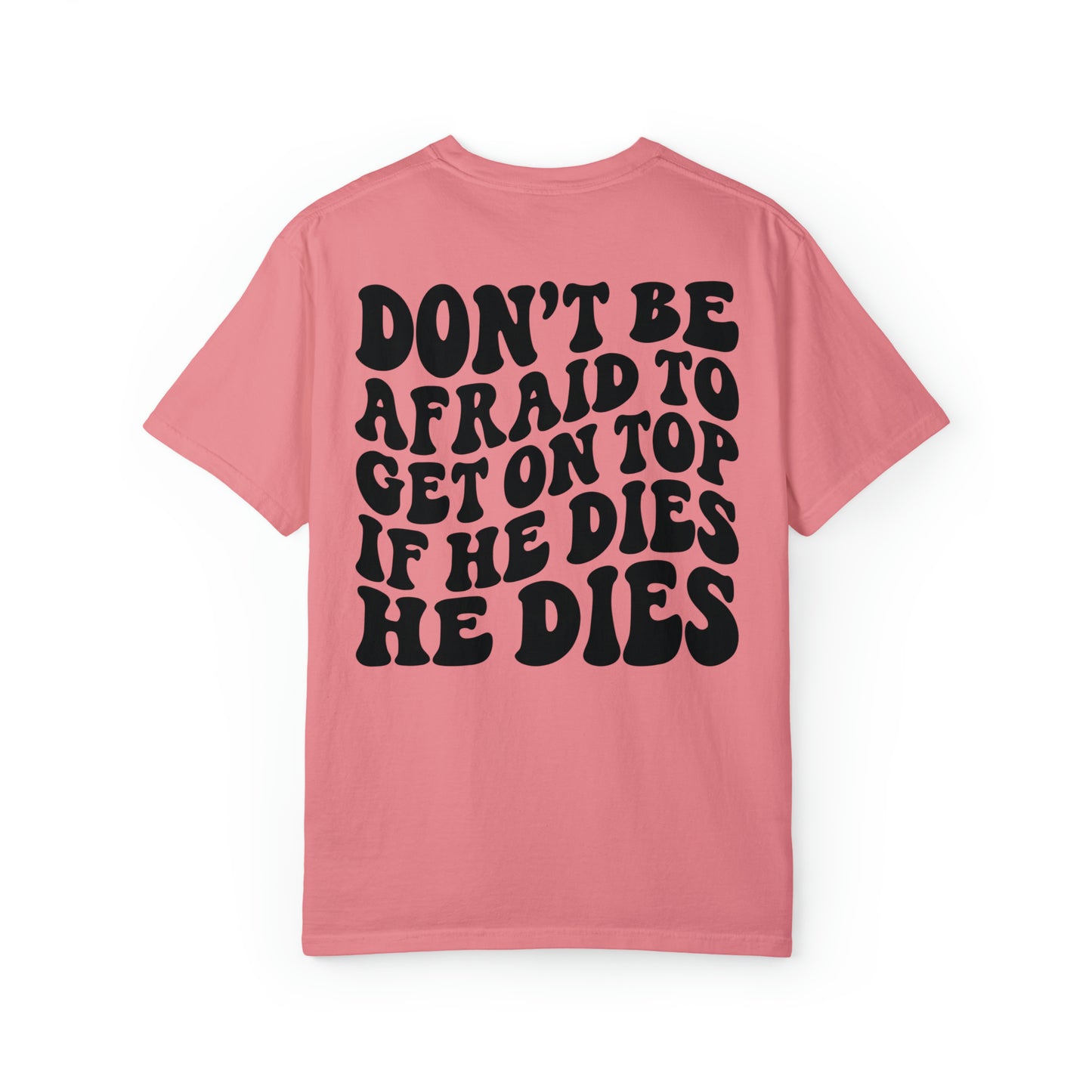 He’ll die happy trendy quotes Unisex Garment-Dyed T-shirt