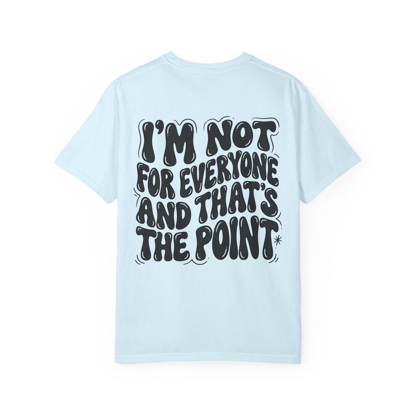 Not for everyone Unisex Garment-Dyed T-shirt