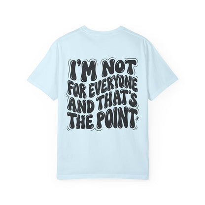 Not for everyone Unisex Garment-Dyed T-shirt