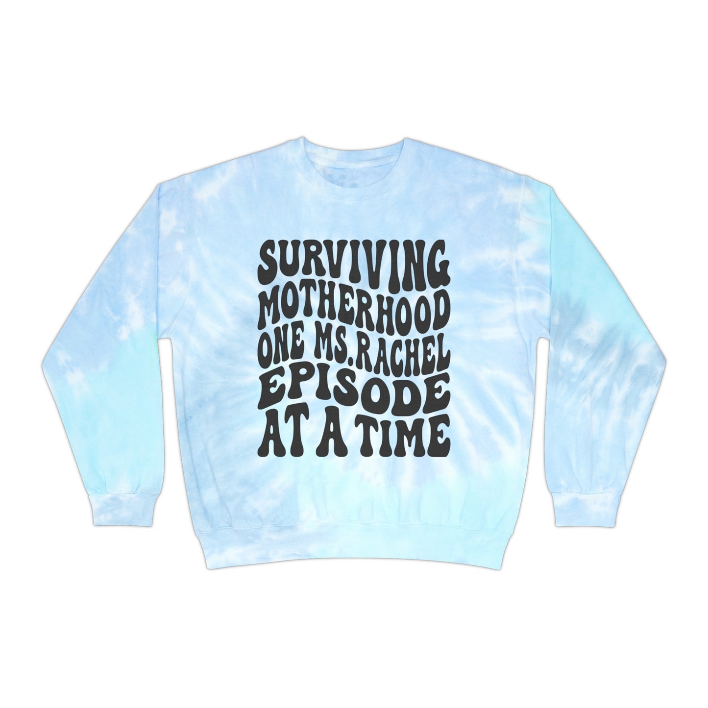 Surviving On Ms Rachel Unisex Tie-Dye Sweatshirt