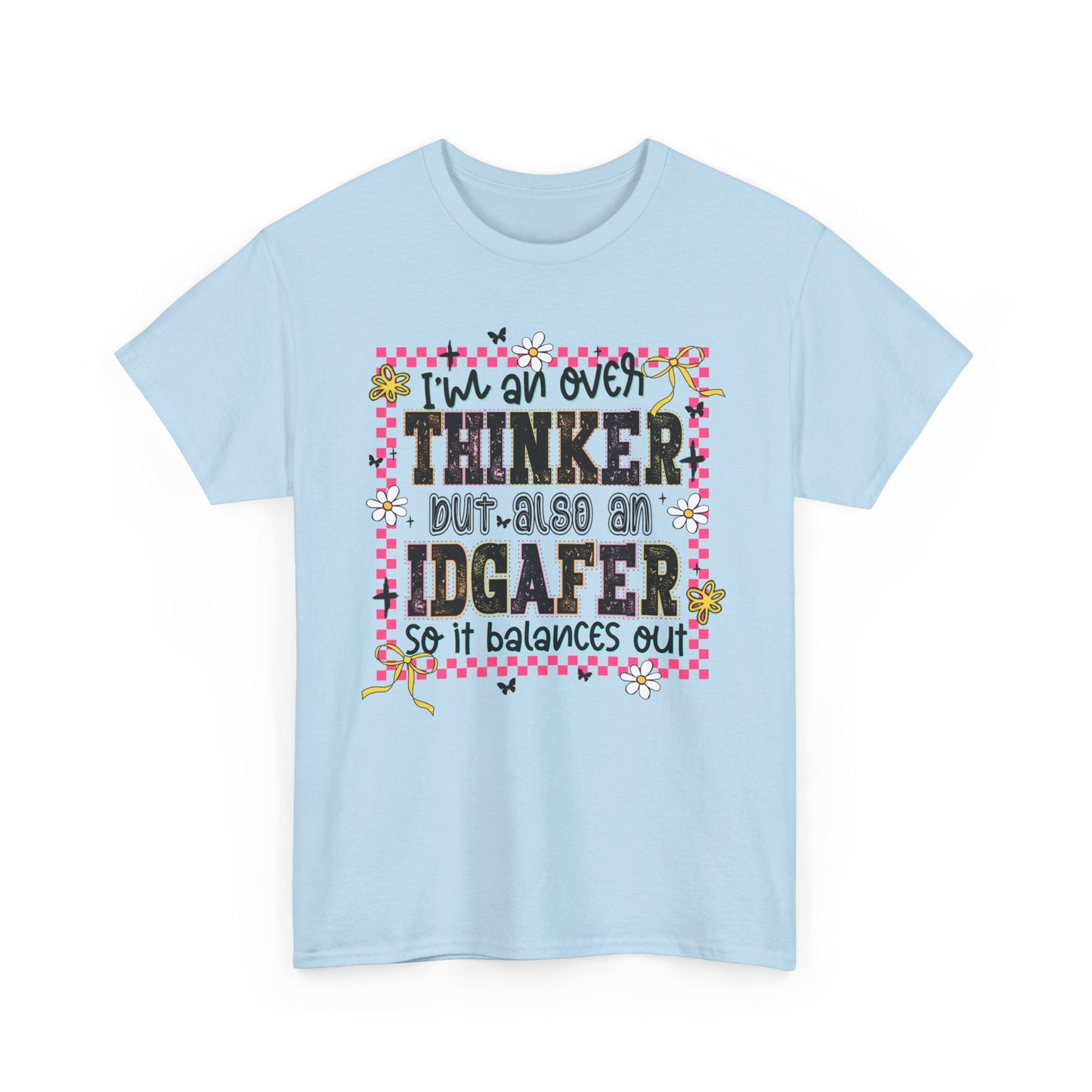 I'm an over thinker but Also an IDGAfer' Shirt