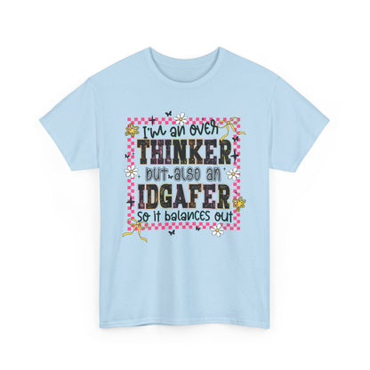 I'm an over thinker but Also an IDGAfer' Shirt