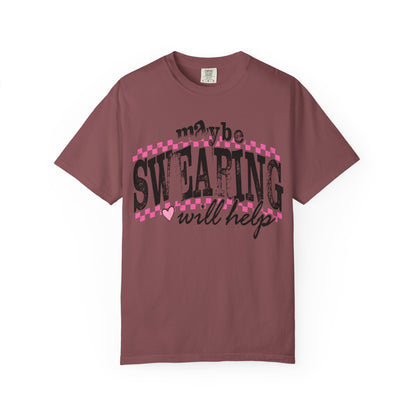 Maybe Swearing Will Help T-shirt