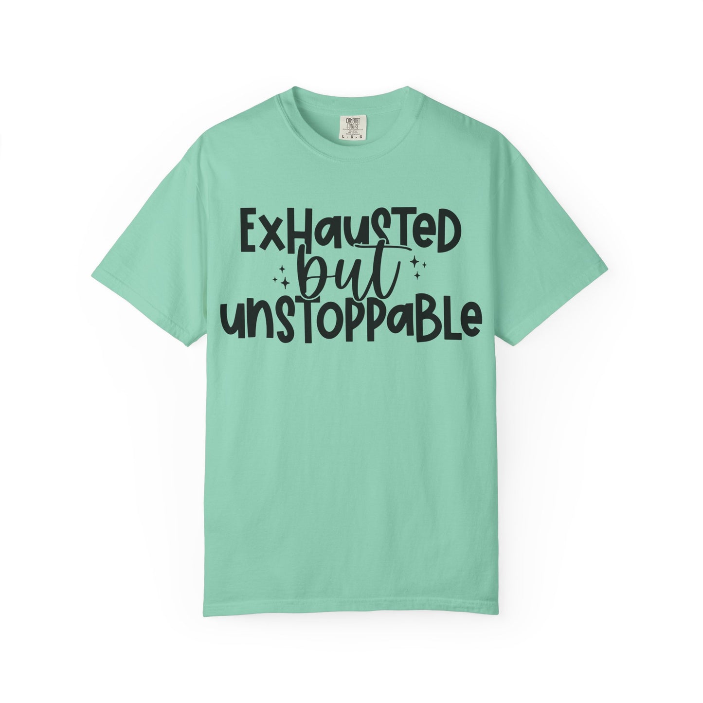 Exhausted but Unstoppable T-Shirt Motivational Tee