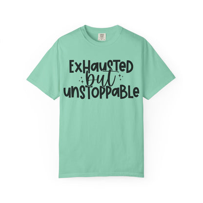 Exhausted but Unstoppable T-Shirt Motivational Tee