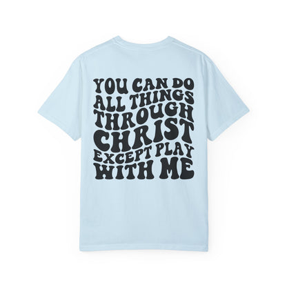 you can do all thing through christ Unisex Garment-Dyed T-shirt