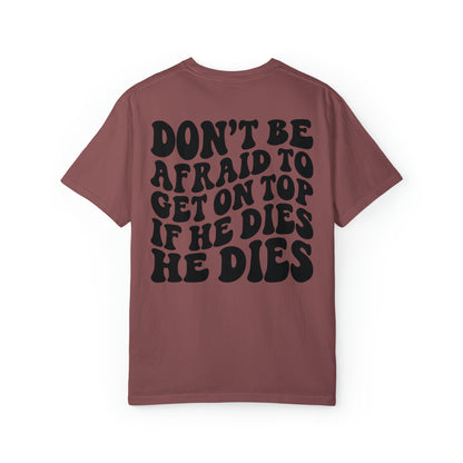 He’ll die happy trendy quotes Unisex Garment-Dyed T-shirt