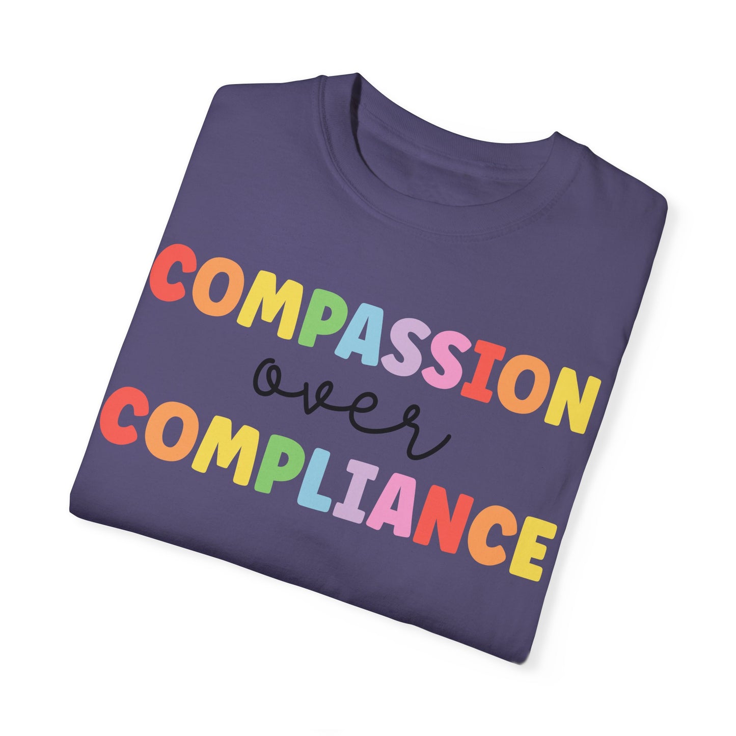 compassion over compliance Unisex Garment-Dyed T-shirt