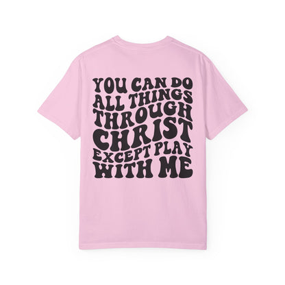 you can do all thing through christ Unisex Garment-Dyed T-shirt