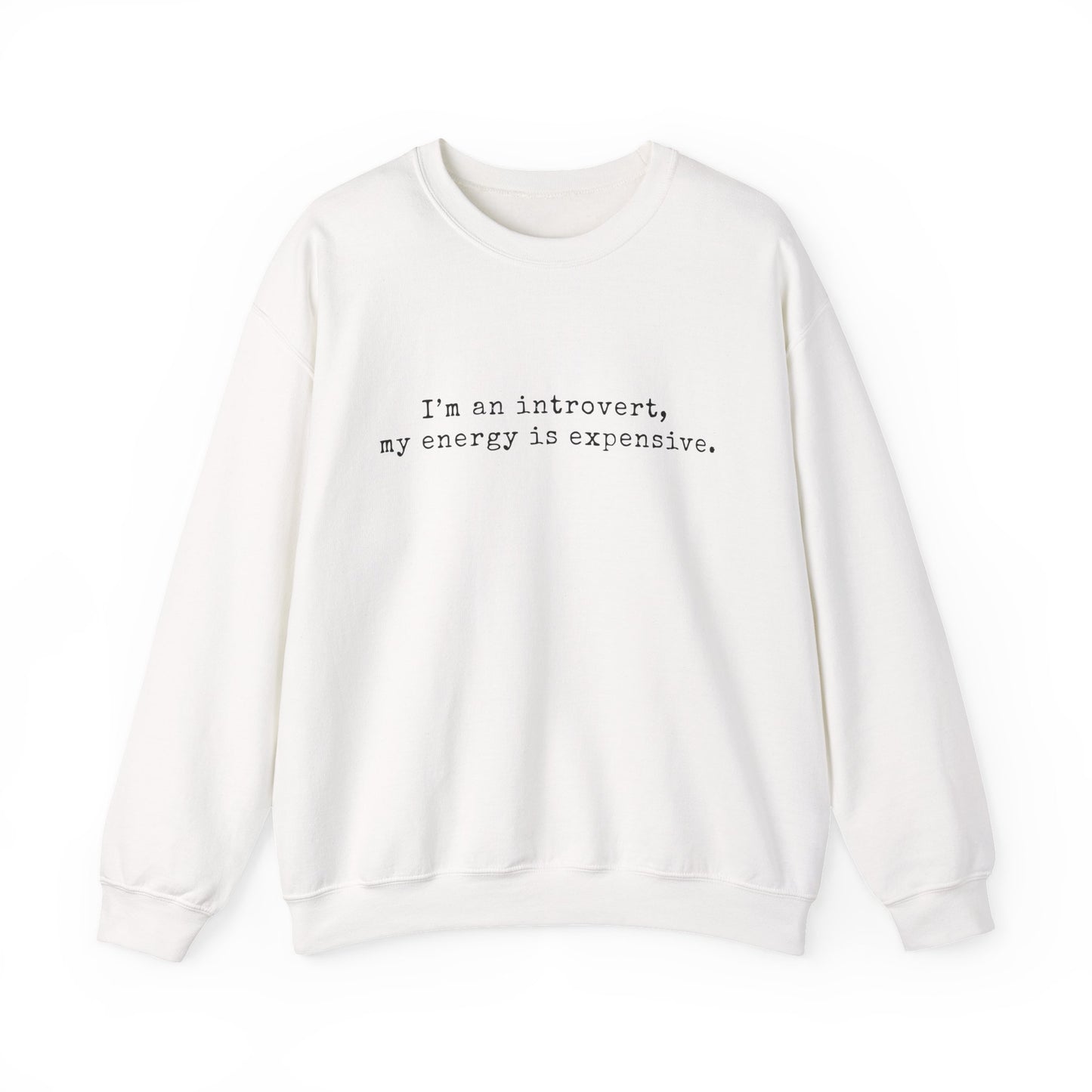 I’m an introvert, my energy is expensive Minimalist Crewneck