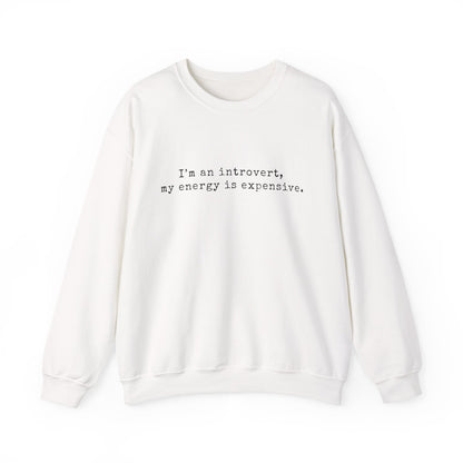 I’m an introvert, my energy is expensive Minimalist Crewneck
