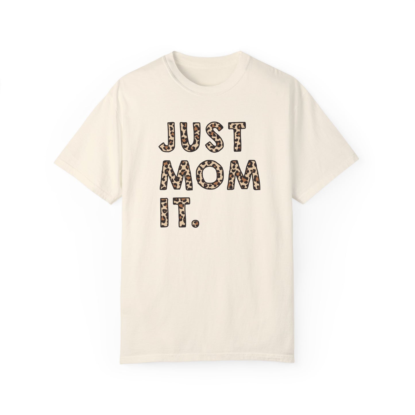 just mom it Unisex Garment-Dyed T-shirt