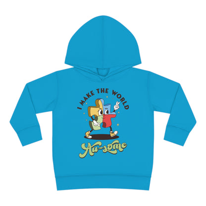 I make the world Au-some Toddler Pullover Fleece Hoodie