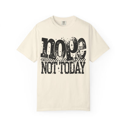Nope Not Today Graphic Te