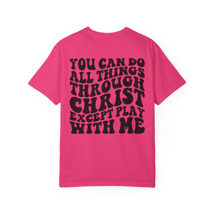 you can do all thing through christ Unisex Garment-Dyed T-shirt